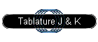 Tablature J & K